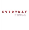 Everyday by Bella Ballou